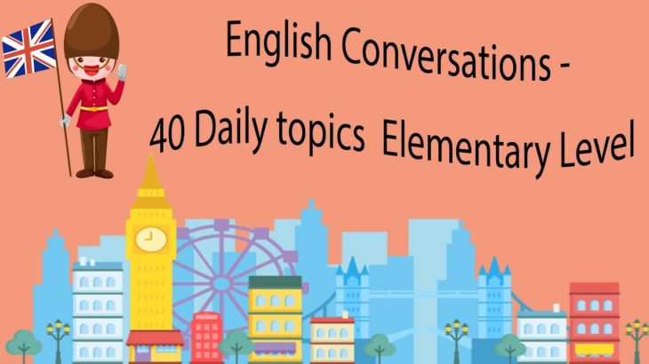 English Conversations – 40 Daily topics  Elementary Level