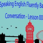 Speaking English Fluently Basic English Conversation – Lesson 001 – 100