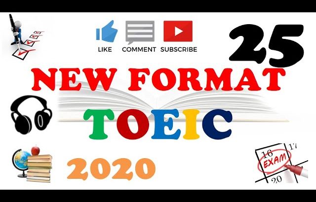 NEW FORMAT FULL TOEIC LISTENING PRACTICE 25 WITH SCRIPTS