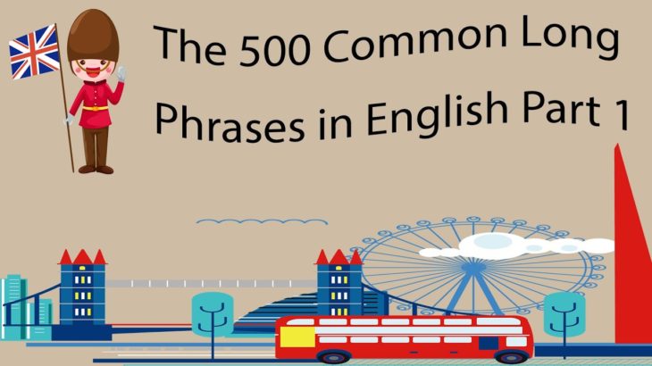 The 500 Common Long Phrases in English Part 1