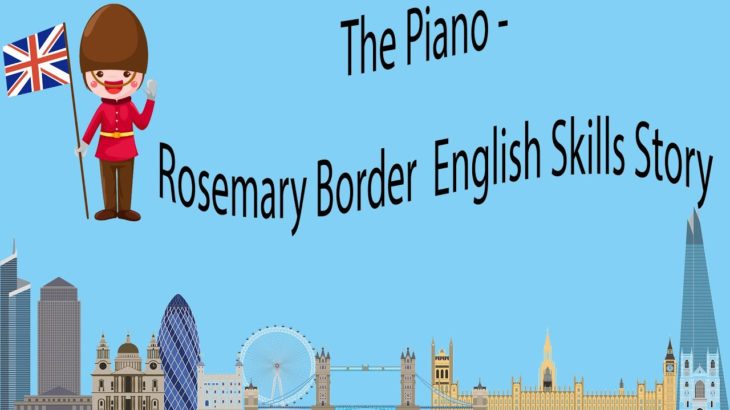 The Piano – Rosemary Border  English Skills Story