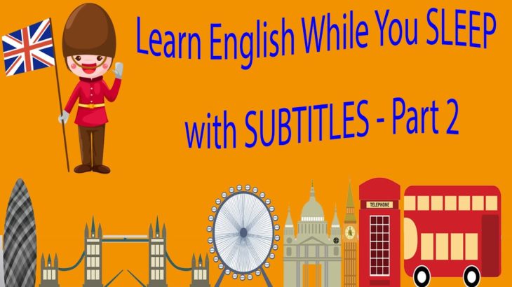 Learn English While You SLEEP with SUBTITLES – Part 2