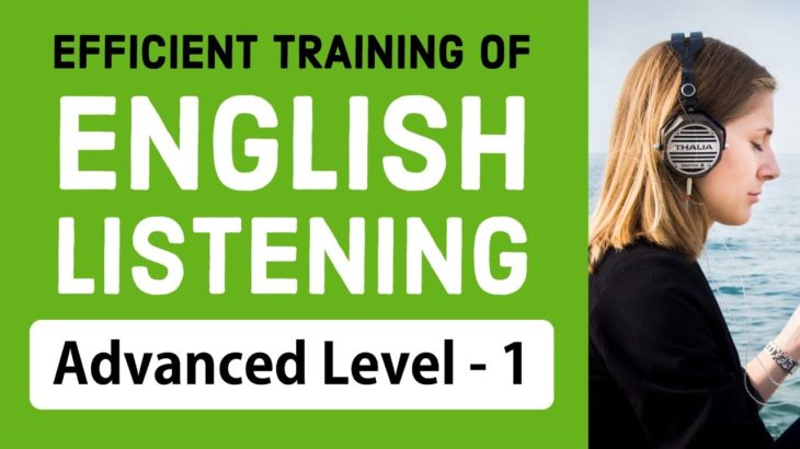 Efficient training of English listening – Advanced Level (1)