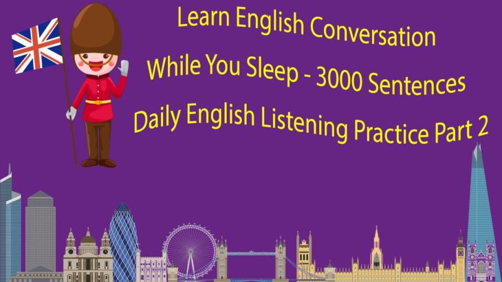 Learn English Conversation While You Sleep – 3000 Sentences Daily English Listening Practice Part 2