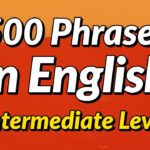 500 Slightly Long English conversation phrases – Intermediate Level