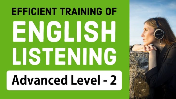 Efficient training of English listening – Advanced Level (2)