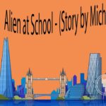 Alien at School – (Story by Michelle Brown)