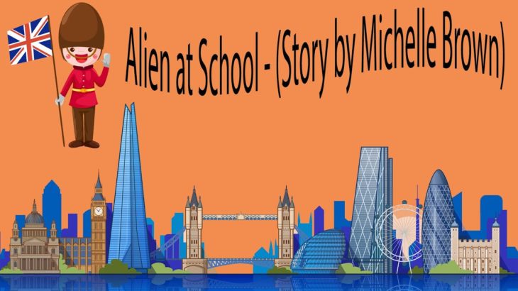 Alien at School – (Story by Michelle Brown)