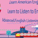 Learn American English – Learn to Listen to English – Advanced English Listening Lessons 5