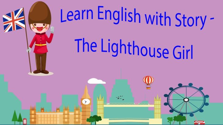 Learn English with Story – The Lighthouse Girl