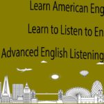 Learn American English – Learn to Listen to English – Advanced English Listening Lessons 8