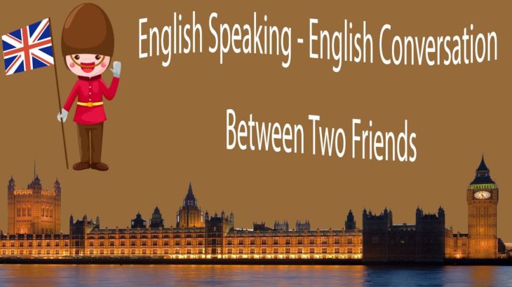 English Speaking – English Conversation Between Two Friends
