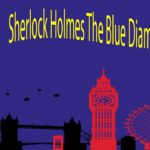 Sherlock Holmes The Blue Diamond – Story