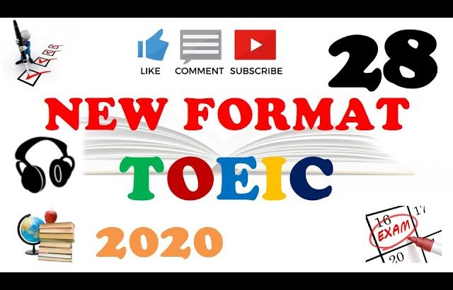 NEW FORMAT FULL TOEIC LISTENING PRACTICE 28 WITH SCRIPTS