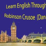 Learn English Through Story – Robinson Crusoe  (Daniel Defoe)