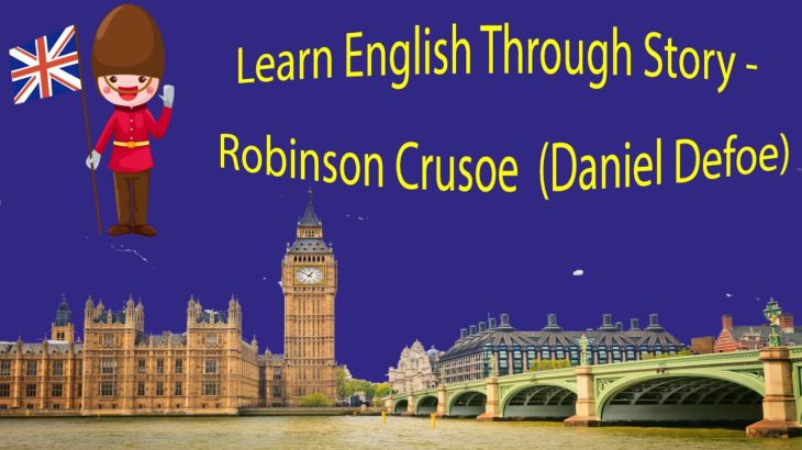 Learn English Through Story – Robinson Crusoe  (Daniel Defoe)