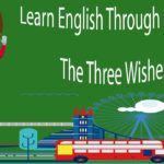 Learn English Through Story – The Three Wishes