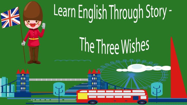 Learn English Through Story – The Three Wishes