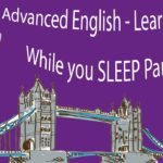 Advanced English – Learn English while you SLEEP Part 1