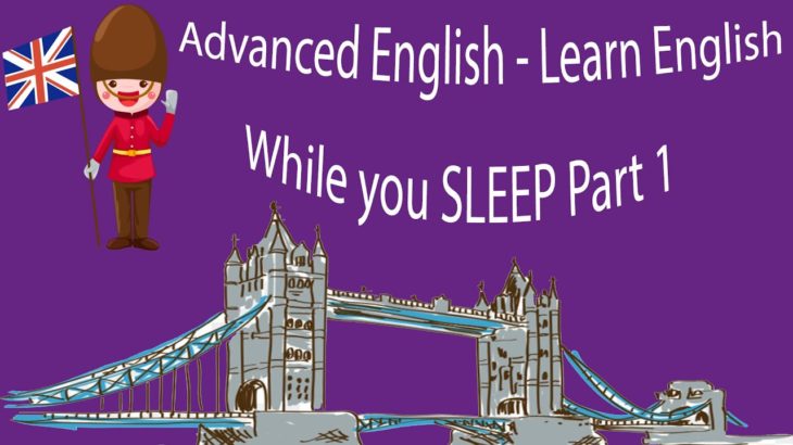 Advanced English – Learn English while you SLEEP Part 1