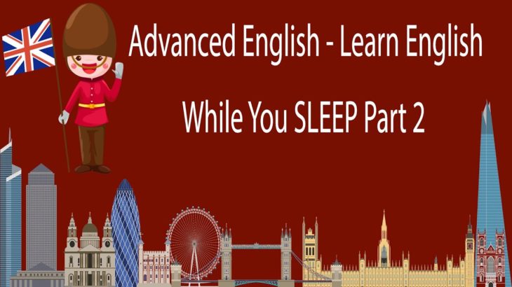 Advanced English – Learn English While You SLEEP Part 2