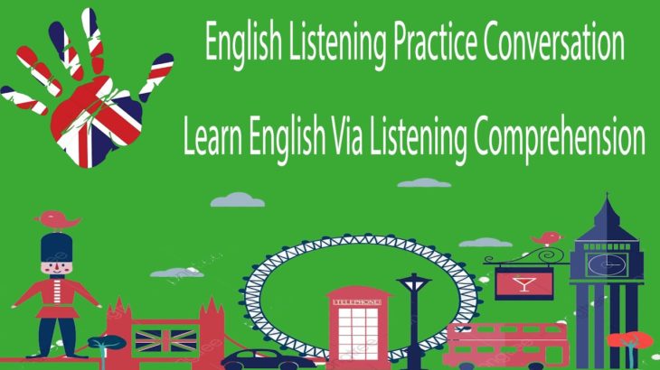 English Listening Practice Conversation Learn English Via Listening Comprehension