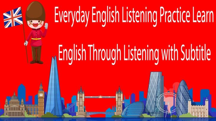 Everyday English Listening Practice Learn English Through Listening with Subtitle