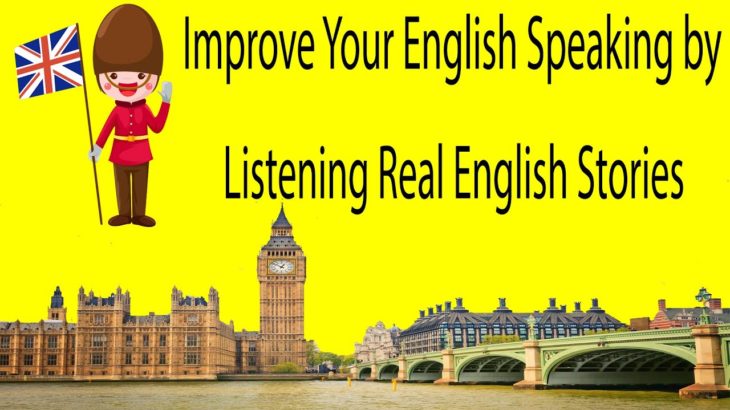 Improve Your English Speaking by Listening Real English Stories