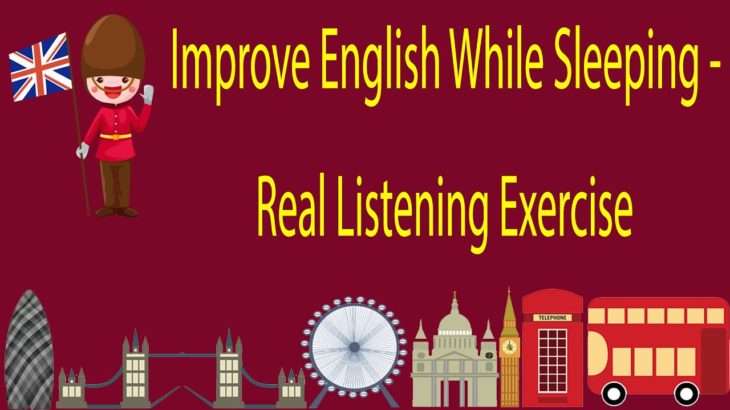 Improve English While Sleeping – Real Listening Exercise