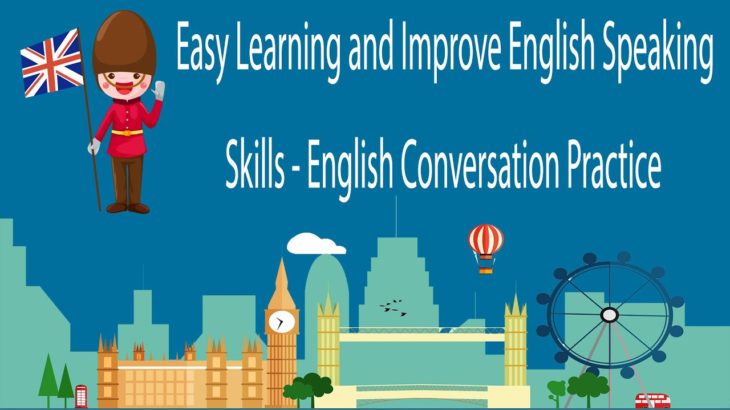 Easy Learning and Improve English Speaking Skills – English Conversation Practice