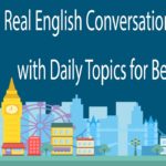 Real English Conversation Practice with Daily Topics for Beginner