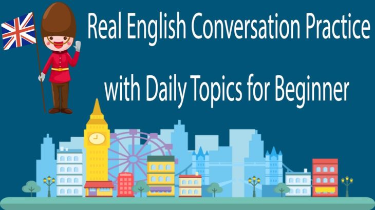 Real English Conversation Practice with Daily Topics for Beginner