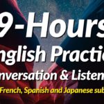 9-Hours of English Speaking & Listening Practice (with French, Spanish and Japanese subtitles)