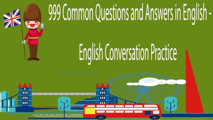 999 Common Questions and Answers in English – English Conversation Practice