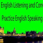 English Listening and Conversation – Practice English Speaking Fluently