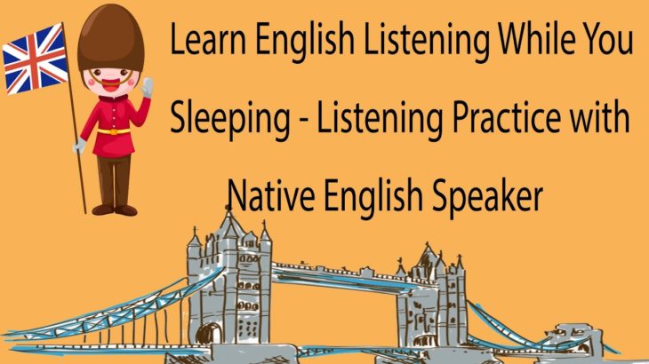 Learn English Listening While You Sleeping – Listening Practice with Native English Speaker