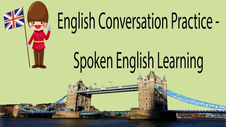 English Conversation Practice – Spoken English Learning