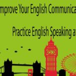 Improve Your English Communication Skills – Practice English Speaking at Home