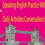 Speaking English Practice With Exercises – Daily Activities Conversation in English