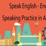 Speak English – English Speaking Practice in Advanced