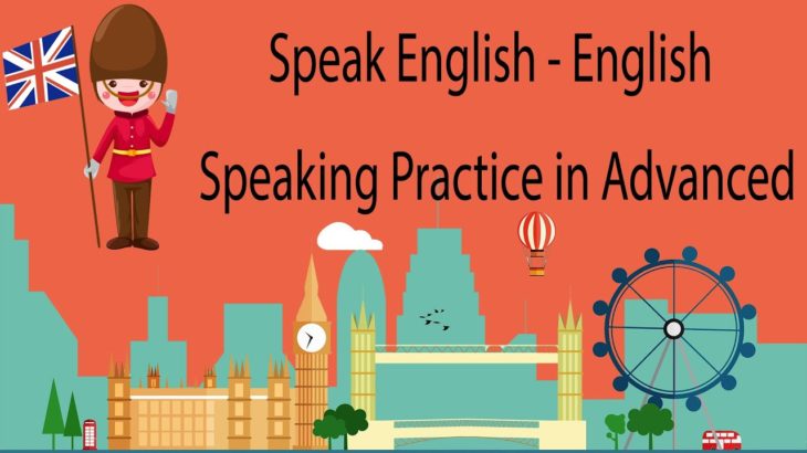 Speak English – English Speaking Practice in Advanced