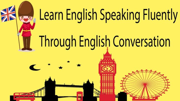 Learn English Speaking Fluently Through English Conversation