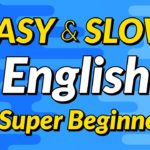 Easy & Slow English Conversation Practice for Super Beginners