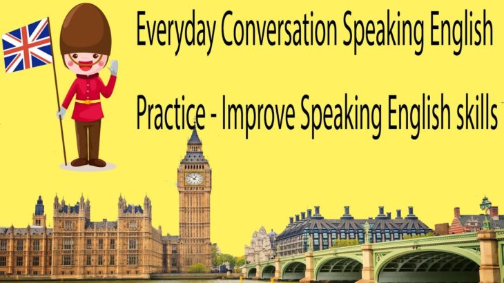 Everyday Conversation Speaking English Practice – Improve Speaking English Skills