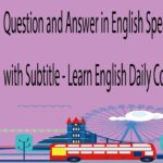 Question and Answer in English Speaking Practice with Subtitle – Learn English Daily Conversation