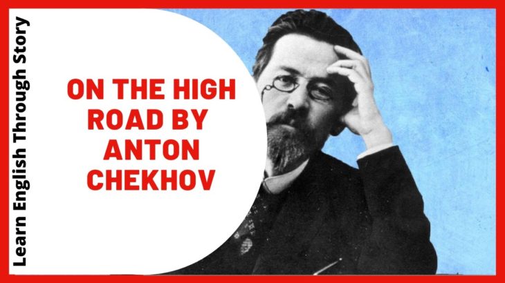 Learn English Through Story – On the High Road by Anton Chekhov