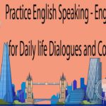 Practice English Speaking – English Lessons for Daily Life Dialogues and Conversations