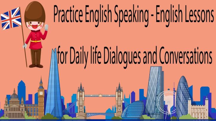 Practice English Speaking – English Lessons for Daily Life Dialogues and Conversations