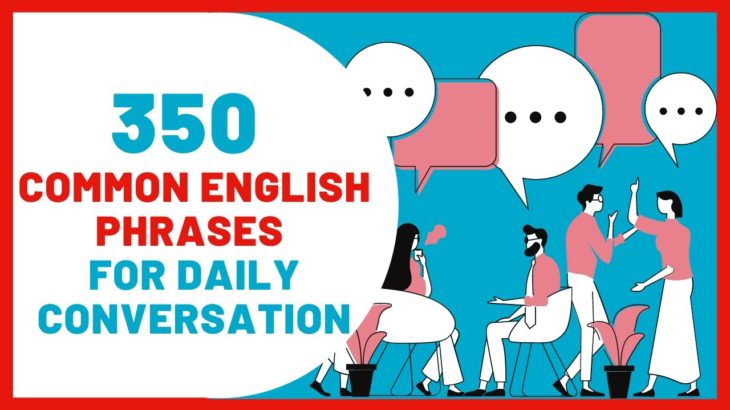 350 Common English Phrases For Daily Conversation