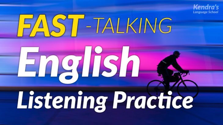 Practice for understanding FAST-TALKING English – listening practice